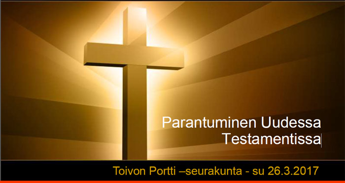 Parantuminen Uudessa Testamentissa – Timo Aro-Heinilän opetus 26.3.2017