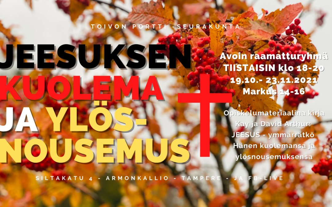 Tiistaisin 19.10. – 23.11.2021 Raamatturyhmä klo 18: Ymmärrätkö Jeesuksen kuoleman ja ylösnousemuksen??