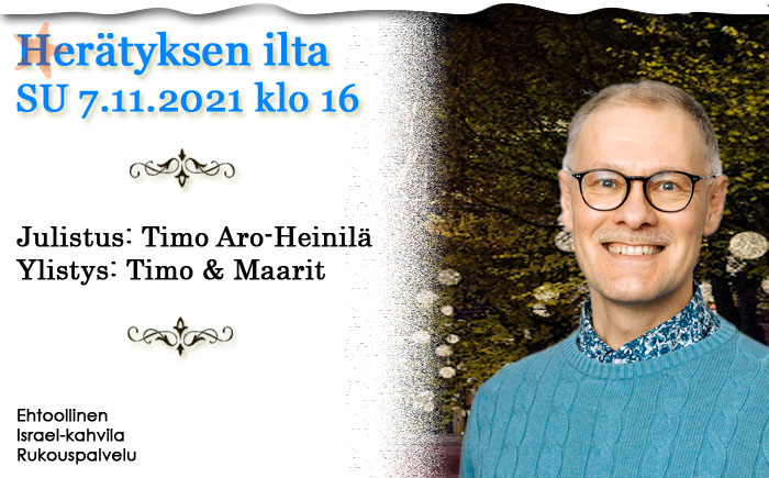 SU 7.11.2021 Herätyksen ilta klo 16 – Timo Aro-Heinilä