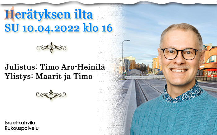 10.4.2022 klo 16  Herätyksen ilta – Timo Aro-Heinilä
