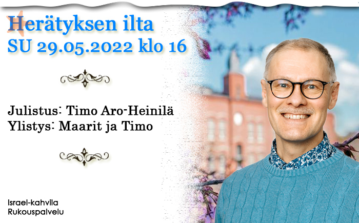 Su 29.5.2022 klo 16 Herätyksen ilta – Timo Aro-Heinilä