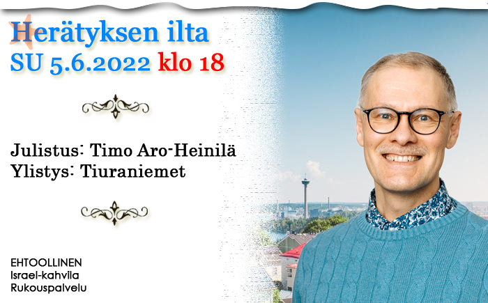 SU 5.6.2022 klo 18 Herätyksen ilta – Timo Aro-Heinilä