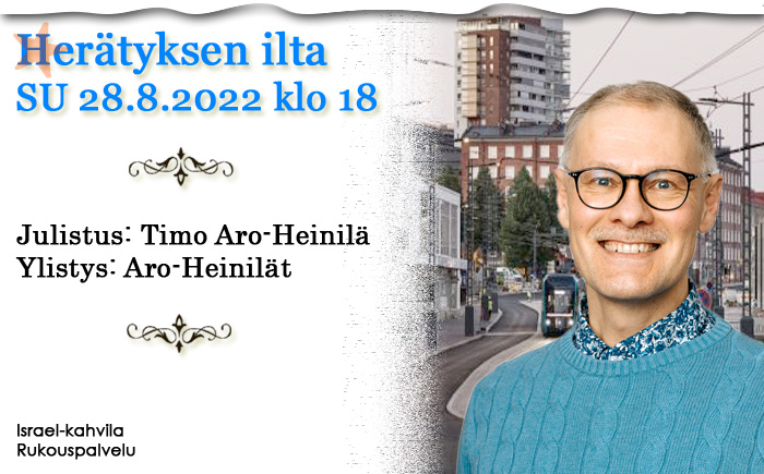 SU 28.8.2022 klo 18 Herätyksen ilta – Timo Aro-Heinilä
