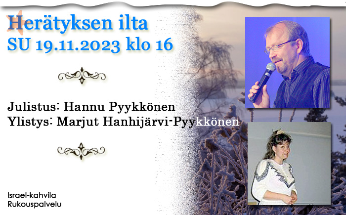SU 19.11.2023 klo 16 Herätyksen ilta – Hannu Pyykkönen + Marjut Hanhijärvi-Pyykkönen