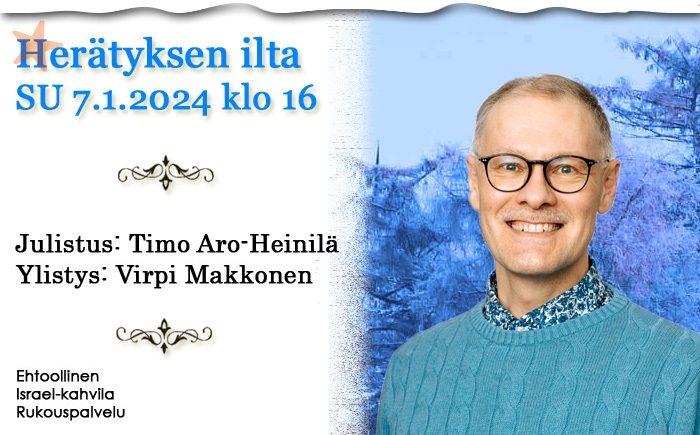 SU 7.1.2024 klo 16 Herätyksen ilta – Timo Aro-Heinilä