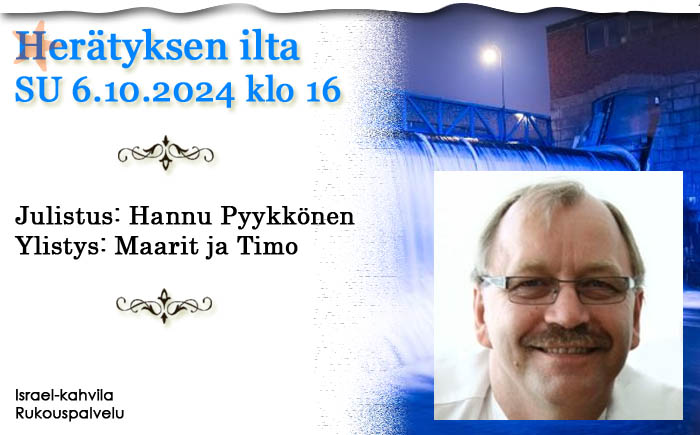 SU 6.10.2024 klo 16 Herätyksen ilta – Hannu Pyykkönen