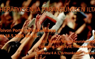 SU 18.5.2025 klo 16 Herätyksen ja parantumisen ilta – Uuden Toivon Seurakuntien yhteyspäivä