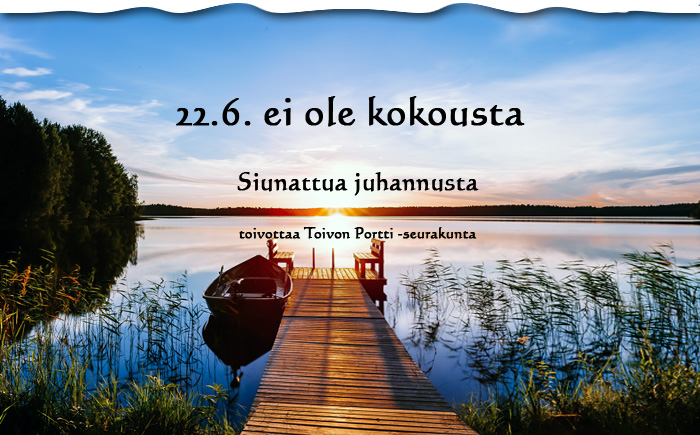 SU 22.6.2025 on juhannus – ei kokousta