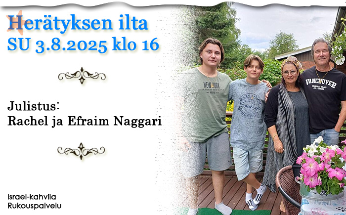 SU 3.8.2025 klo 16 Herätyksen ilta – Naggarit, Israel